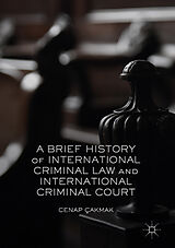 eBook (pdf) A Brief History of International Criminal Law and International Criminal Court de Cenap Çakmak