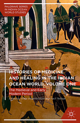 Livre Relié Histories of Medicine and Healing in the Indian Ocean World, Volume One de Anna Tesfaye, Facil Winterbottom