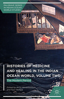 Livre Relié Histories of Medicine and Healing in the Indian Ocean World, Volume Two de Anna Tesfaye, Facil Winterbottom