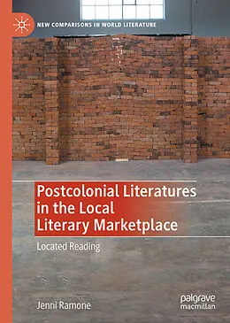 E-Book (pdf) Postcolonial Literatures in the Local Literary Marketplace von Jenni Ramone