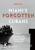 E-Book (pdf) Miami's Forgotten Cubans von Alan A. Aja