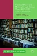 E-Book (pdf) Historical Theory and Methods through Popular Music, 1970-2000 von Jr. Shonk, Daniel Robert McClure