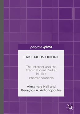 E-Book (pdf) Fake Meds Online von Alexandra Hall, Georgios A. Antonopoulos