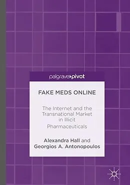 E-Book (pdf) Fake Meds Online von Alexandra Hall, Georgios A. Antonopoulos