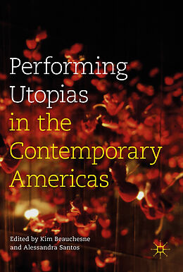 Livre Relié Performing Utopias in the Contemporary Americas de Kim Santos, Alessandra Beauchesne