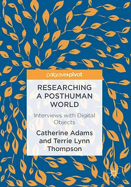 E-Book (pdf) Researching a Posthuman World von Catherine Adams, Terrie Lynn Thompson