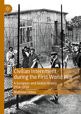 Livre Relié Civilian Internment during the First World War de Matthew Stibbe