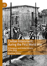 eBook (pdf) Civilian Internment during the First World War de Matthew Stibbe