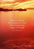 E-Book (pdf) Political Cultural Developments in East Asia von P. W. Preston
