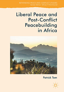 E-Book (pdf) Liberal Peace and Post-Conflict Peacebuilding in Africa von Patrick Tom