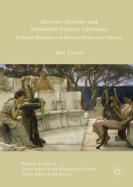 Livre Relié Alternate Histories and Nineteenth-Century Literature de Ben Carver