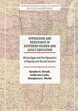 E-Book (pdf) Oppression and Resistance in Southern Higher and Adult Education von Kamden K. Strunk, Leslie Ann Locke, Georgianna L. Martin