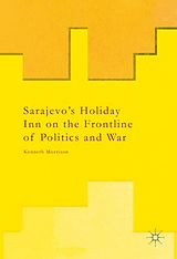 eBook (pdf) Sarajevo's Holiday Inn on the Frontline of Politics and War de Kenneth Morrison