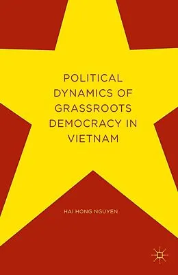 E-Book (pdf) Political Dynamics of Grassroots Democracy in Vietnam von Hai Hong Nguyen