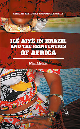 Livre Relié Ilê Aiyê in Brazil and the Reinvention of Africa de Niyi Afolabi