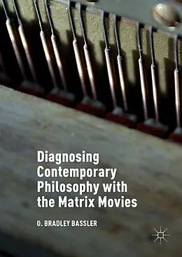 E-Book (pdf) Diagnosing Contemporary Philosophy with the Matrix Movies von O. Bradley Bassler