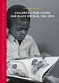 E-Book (pdf) Children's Publishing and Black Britain, 1965-2015 von Karen Sands-O'Connor