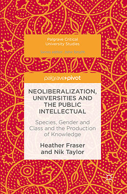 Fester Einband Neoliberalization, Universities and the Public Intellectual von Heather Fraser, Nik Taylor