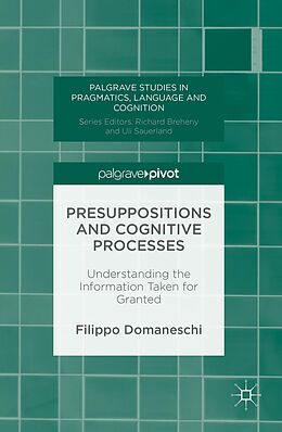 E-Book (pdf) Presuppositions and Cognitive Processes von Filippo Domaneschi