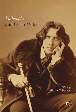 Livre Relié Philosophy and Oscar Wilde de Professor of Palliative Medicine Michael Bennett