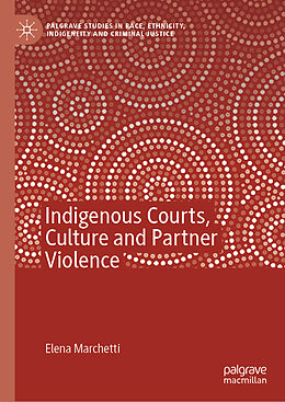 Fester Einband Indigenous Courts, Culture and Partner Violence von Elena Marchetti