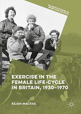 eBook (pdf) Exercise in the Female Life-Cycle in Britain, 1930-1970 de Eilidh Macrae