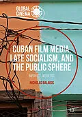 E-Book (pdf) Cuban Film Media, Late Socialism, and the Public Sphere von Nicholas Balaisis