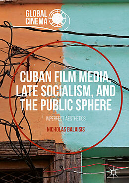 eBook (pdf) Cuban Film Media, Late Socialism, and the Public Sphere de Nicholas Balaisis