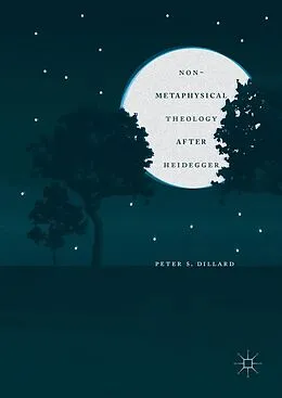E-Book (pdf) Non-Metaphysical Theology After Heidegger von Peter S. Dillard