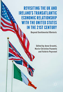 Livre Relié Revisiting the UK and Ireland s Transatlantic Economic Relationship with the United States in the 21st Century de Anne Pauwels, Marie-Christine Peyronel, V Groutel