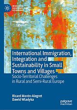 E-Book (pdf) International Immigration, Integration and Sustainability in Small Towns and Villages von Ricard Morén-Alegret, Dawid Wladyka