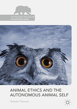 Fester Einband Animal Ethics and the Autonomous Animal Self von Natalie Thomas