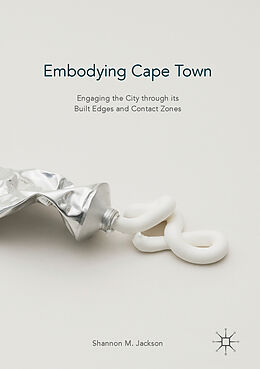 Fester Einband Embodying Cape Town von Shannon M. Jackson