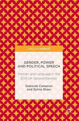 E-Book (pdf) Gender, Power and Political Speech von Deborah Cameron, Sylvia Shaw