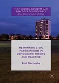 E-Book (pdf) Rethinking Civic Participation in Democratic Theory and Practice von Rod Dacombe