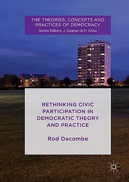 E-Book (pdf) Rethinking Civic Participation in Democratic Theory and Practice von Rod Dacombe