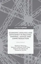 Fester Einband Economic Analysis and Efficiency in Policing, Criminal Justice and Crime Reduction von Matthew Manning, Shane D. Johnson, Kenneth A. Loparo