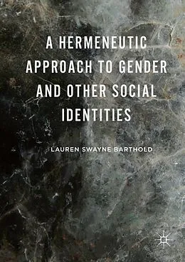 E-Book (pdf) A Hermeneutic Approach to Gender and Other Social Identities von Lauren Swayne Barthold