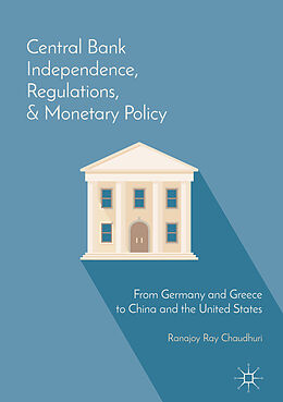 Livre Relié Central Bank Independence, Regulations, and Monetary Policy de Ranajoy Ray Chaudhuri