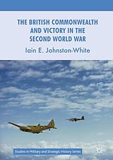 eBook (pdf) The British Commonwealth and Victory in the Second World War de Iain E. Johnston-White