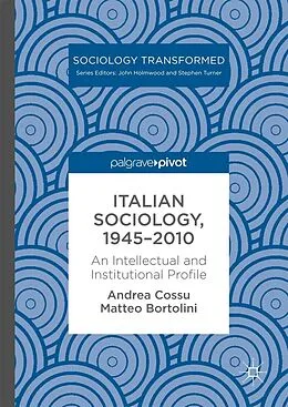 E-Book (pdf) Italian Sociology,1945-2010 von Andrea Cossu, Matteo Bortolini