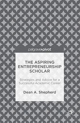 E-Book (pdf) The Aspiring Entrepreneurship Scholar von Dean A. Shepherd