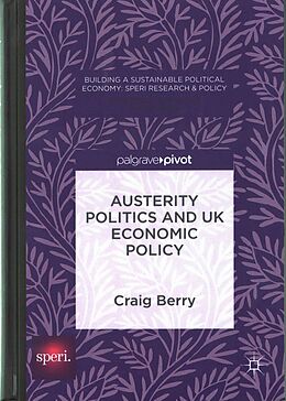 Fester Einband Austerity Politics and UK Economic Policy von Craig Berry