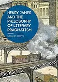 E-Book (pdf) Henry James and the Philosophy of Literary Pragmatism von Gregory Phipps