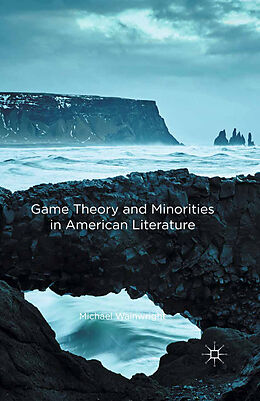 Fester Einband Game Theory and Minorities in American Literature von Michael Wainwright