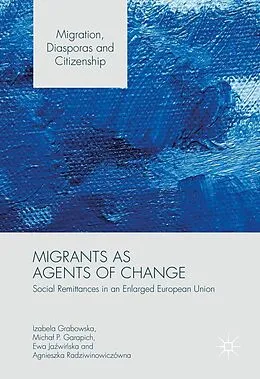 E-Book (pdf) Migrants as Agents of Change von Izabela Grabowska, Michal P. Garapich, Ewa Jazwinska