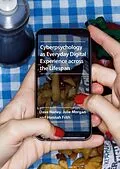 E-Book (pdf) Cyberpsychology as Everyday Digital Experience across the Lifespan von Dave Harley, Julie Morgan, Hannah Frith
