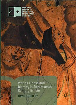 Fester Einband Writing Illness and Identity in Seventeenth-Century Britain von David Thorley