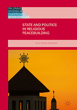 Livre Relié State and Politics in Religious Peacebuilding de Tale Steen-Johnsen