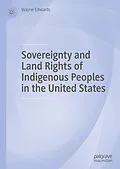 E-Book (pdf) Sovereignty and Land Rights of Indigenous Peoples in the United States von Wayne Edwards